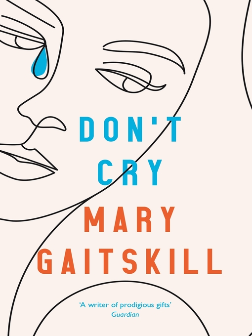 Title details for Don't Cry by Mary Gaitskill - Available